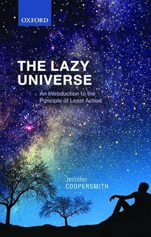 Bild des Verkufers fr The Lazy Universe : An Introduction to the Principle of Least Action zum Verkauf von AHA-BUCH GmbH