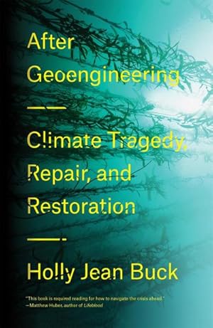 Bild des Verkufers fr After Geoengineering : Climate Tragedy, Repair, and Restoration zum Verkauf von AHA-BUCH GmbH