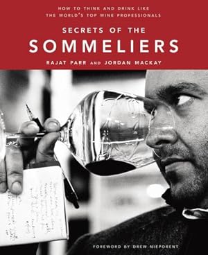 Bild des Verkufers fr Secrets of the Sommeliers: How to Think and Drink Like the World's Top Wine Professionals zum Verkauf von AHA-BUCH GmbH