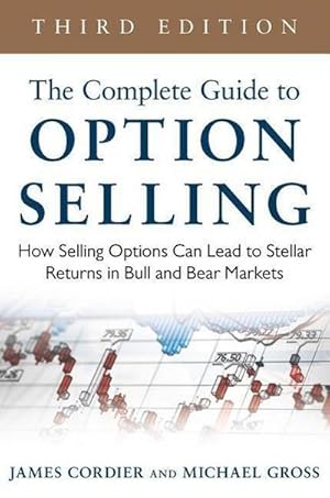 Image du vendeur pour The Complete Guide to Option Selling: How Selling Options Can Lead to Stellar Returns in Bull and Bear Markets mis en vente par AHA-BUCH GmbH