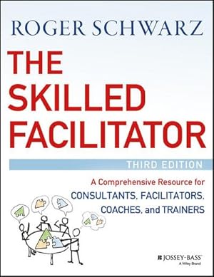 Bild des Verkufers fr The Skilled Facilitator : A Comprehensive Resource for Consultants, Facilitators, Coaches, and Trainers zum Verkauf von AHA-BUCH GmbH