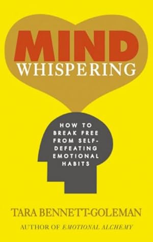 Immagine del venditore per Mind Whispering : How to break free from self-defeating emotional habits venduto da AHA-BUCH GmbH