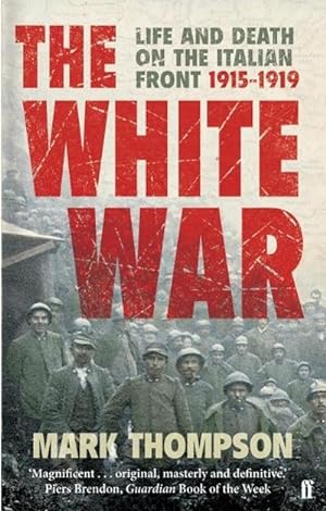 Imagen del vendedor de The White War : Life and Death on the Italian Front, 1915-1919 a la venta por AHA-BUCH GmbH