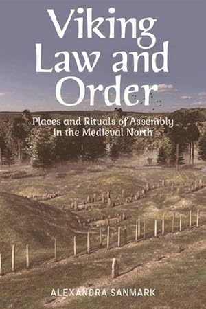 Bild des Verkufers fr Viking Law and Order : Places and Rituals of Assembly in the Medieval North zum Verkauf von AHA-BUCH GmbH
