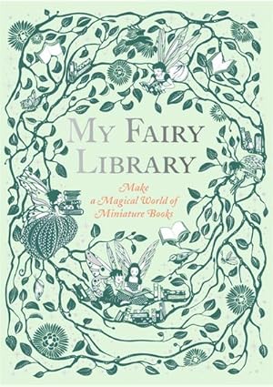 Seller image for My Fairy Library : Make a Magical World of Miniature Books. 20 kleine Bcher zum Ausschneiden, Falten und Kleben for sale by AHA-BUCH GmbH