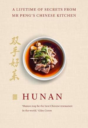 Bild des Verkufers fr Hunan : A Lifetime of Secrets from Mr Peng's Chinese Kitchen zum Verkauf von AHA-BUCH GmbH