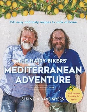 Imagen del vendedor de The Hairy Bikers' Mediterranean Adventure (TV tie-in) : 150 easy and tasty recipes to cook at home a la venta por AHA-BUCH GmbH