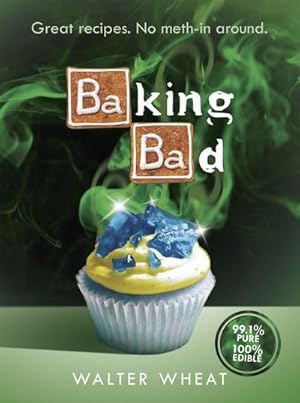 Bild des Verkufers fr Baking Bad : Great Recipes. No Meth-In Around zum Verkauf von AHA-BUCH GmbH