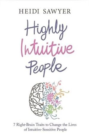 Bild des Verkufers fr Highly Intuitive People : 7 Right-Brain Traits to Change the Lives of Intuitive-Sensitive People zum Verkauf von AHA-BUCH GmbH