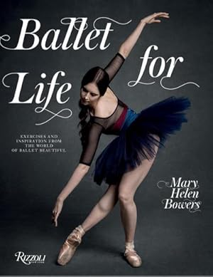 Bild des Verkufers fr Ballet for Life : Exercises and Inspiration from the World of Ballet Beautiful zum Verkauf von AHA-BUCH GmbH