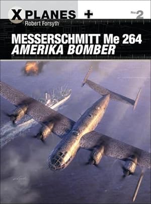Imagen del vendedor de Messerschmitt Me 264 Amerika Bomber a la venta por AHA-BUCH GmbH