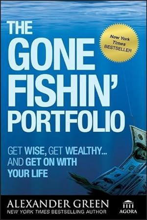 Imagen del vendedor de The Gone Fishin' Portfolio : Get Wise, Get Wealthy.and Get on With Your Life a la venta por AHA-BUCH GmbH