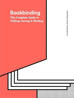 Immagine del venditore per Bookbinding : The Complete Guide to Folding, Sewing & Binding venduto da AHA-BUCH GmbH