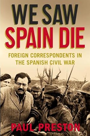 Immagine del venditore per We Saw Spain Die : Foreign Correspondents in the Spanish Civil War venduto da AHA-BUCH GmbH