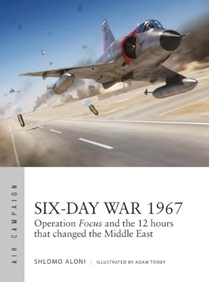 Bild des Verkufers fr Six-Day War 1967 : Operation Focus and the 12 hours that changed the Middle East zum Verkauf von AHA-BUCH GmbH