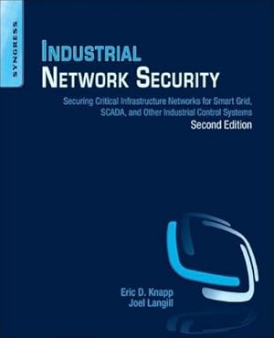 Image du vendeur pour Industrial Network Security : Securing Critical Infrastructure Networks for Smart Grid, SCADA, and Other Industrial Control Systems mis en vente par AHA-BUCH GmbH