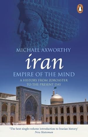 Bild des Verkäufers für Iran: Empire of the Mind : A History from Zoroaster to the Present Day zum Verkauf von AHA-BUCH GmbH