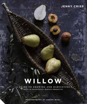 Immagine del venditore per Willow : A Guide to Growing and Harvesting - Plus 20 Beautiful Woven Projects venduto da AHA-BUCH GmbH