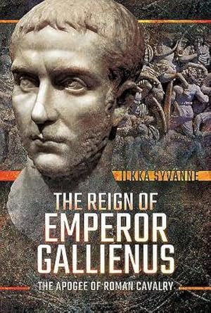 Bild des Verkufers fr The Reign of Emperor Gallienus : The Apogee of Roman Cavalry zum Verkauf von AHA-BUCH GmbH