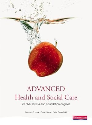 Seller image for Advanced Health and Social Care for NVQ and Foundation Degrees : A Completely Updated Modern Course Companion for Health and Social Care Studies at Levels 4 and 5 for sale by AHA-BUCH GmbH