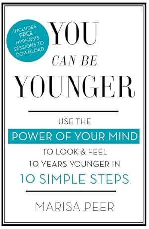 Bild des Verkufers fr You Can Be Younger : Use the power of your mind to look and feel 10 years younger in 10 simple steps zum Verkauf von AHA-BUCH GmbH