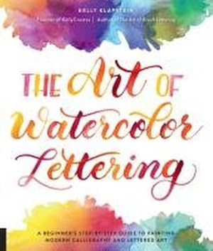 Bild des Verkufers fr The Art of Watercolor Lettering : A Beginner's Step-by-Step Guide to Painting Modern Calligraphy and Lettered Art zum Verkauf von AHA-BUCH GmbH