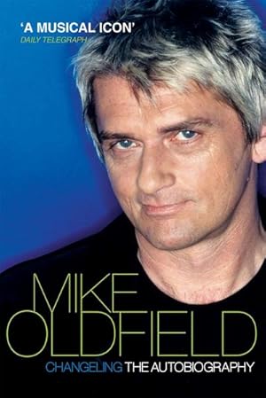 Imagen del vendedor de Changeling : The Autobiography of Mike Oldfield a la venta por AHA-BUCH GmbH