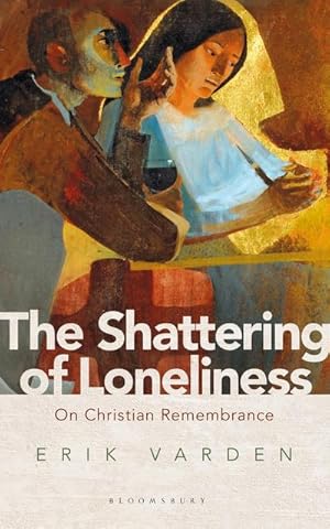 Bild des Verkufers fr The Shattering of Loneliness : On Christian Remembrance zum Verkauf von AHA-BUCH GmbH