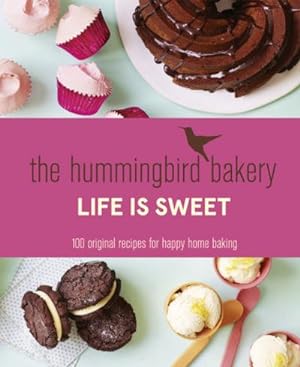 Bild des Verkufers fr The Hummingbird Bakery Life is Sweet : 100 Original Recipes for Happy Home Baking zum Verkauf von AHA-BUCH GmbH