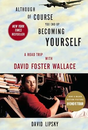 Bild des Verkufers fr Although of Course You End Up Becoming Yourself : A Road Trip with David Foster Wallace zum Verkauf von AHA-BUCH GmbH