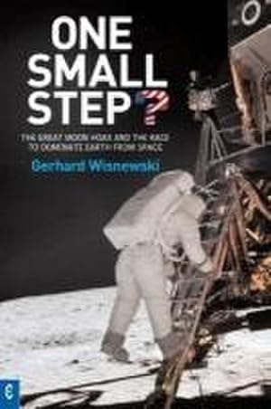 Bild des Verkufers fr One Small Step?: The Great Moon Hoax and the Race to Dominate Earth from Space zum Verkauf von AHA-BUCH GmbH