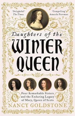 Bild des Verkufers fr Daughters of the Winter Queen : Four Remarkable Sisters, the Crown of Bohemia and the Enduring Legacy of Mary, Queen of Scots zum Verkauf von AHA-BUCH GmbH