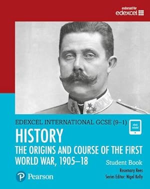Seller image for Pearson Edexcel International GCSE (9-1) History: The Origins and Course of the First World War, 1905-18 Student Book for sale by AHA-BUCH GmbH