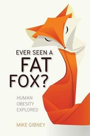 Bild des Verkufers fr Ever Seen a Fat Fox? : Human Obesity Explored zum Verkauf von AHA-BUCH GmbH