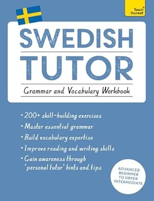 Image du vendeur pour Swedish Tutor: Grammar and Vocabulary Workbook (Learn Swedish with Teach Yourself) : Advanced beginner to upper intermediate course mis en vente par AHA-BUCH GmbH