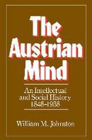 Bild des Verkufers fr The Austrian Mind : An Intellectual and Social History 1848-1938 zum Verkauf von AHA-BUCH GmbH