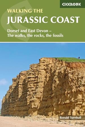 Walking the Jurassic Coast : Dorset and East Devon: The walks, the rocks, the fossils