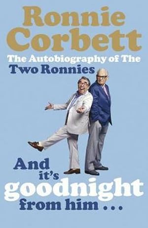 Image du vendeur pour And It's Goodnight from Him . . . : The Autobiography of the Two Ronnies mis en vente par AHA-BUCH GmbH