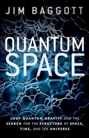 Bild des Verkufers fr Quantum Space : Loop Quantum Gravity and the Search for the Structure of Space, Time, and the Universe zum Verkauf von AHA-BUCH GmbH