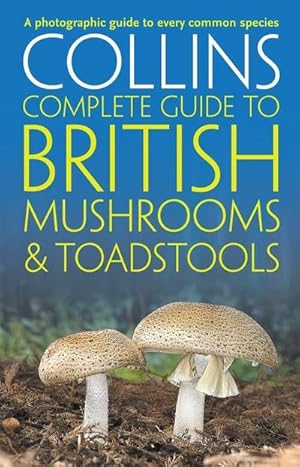 Bild des Verkufers fr Collins Complete British Mushrooms and Toadstools : The Essential Photograph Guide to Britain's Fungi zum Verkauf von AHA-BUCH GmbH