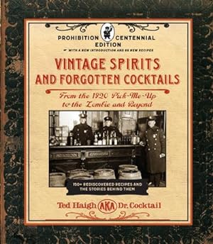 Bild des Verkufers fr Vintage Spirits and Forgotten Cocktails: Prohibition Centennial Edition : From the 1920 Pick-Me-Up to the Zombie and Beyond - 150+ Rediscovered Recipes and the Stories Behind Them, With a New Introduction and 66 New Recipes zum Verkauf von AHA-BUCH GmbH