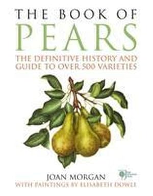 Seller image for The Book of Pears : The Definitive History and Guide to over 500 varieties for sale by AHA-BUCH GmbH