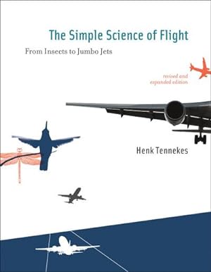 Bild des Verkufers fr The Simple Science of Flight: From Insects to Jumbo Jets zum Verkauf von AHA-BUCH GmbH