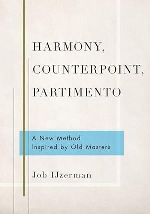 Imagen del vendedor de Harmony, Counterpoint, Partimento : A New Method Inspired by Old Masters a la venta por AHA-BUCH GmbH