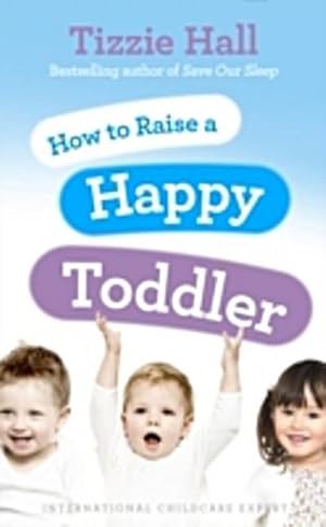 Bild des Verkufers fr How to Raise a Happy Toddler zum Verkauf von AHA-BUCH GmbH