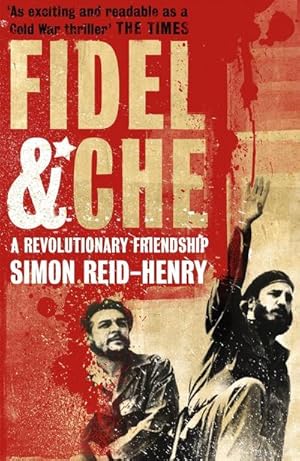 Bild des Verkufers fr Fidel and Che : The Revolutionary Friendship Between Fidel Castro and Che Guevara zum Verkauf von AHA-BUCH GmbH