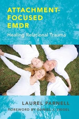 Seller image for Attachment-Focused EMDR : Healing Relational Trauma for sale by AHA-BUCH GmbH