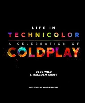 Bild des Verkufers fr Life in Technicolor : A Celebration of Coldplay zum Verkauf von AHA-BUCH GmbH