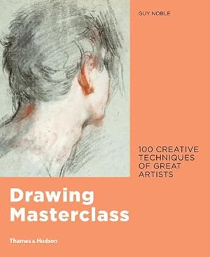 Bild des Verkufers fr Drawing Masterclass : 100 Creative Techniques of Great Artists zum Verkauf von AHA-BUCH GmbH