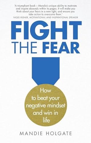 Imagen del vendedor de Fight the Fear : How to beat your negative mindset and win in life a la venta por AHA-BUCH GmbH